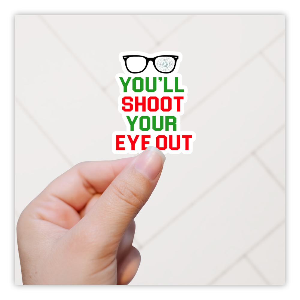 A Christmas Story You'll Shoot Your Eye Out Die Cut Sticker (1020)