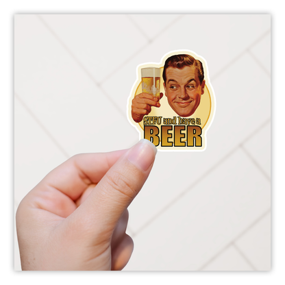 STFU And Have A Beer Die Cut Sticker (1180)