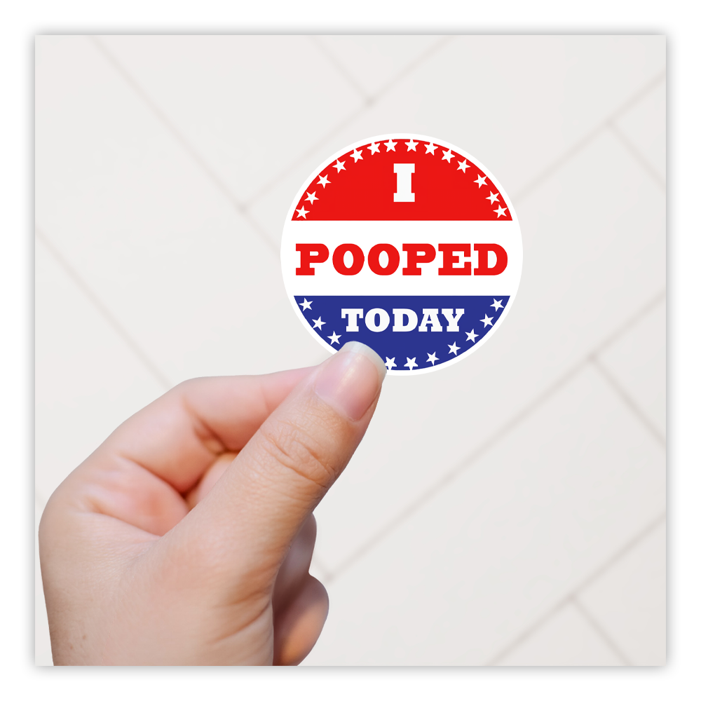 I Pooped Today Die Cut Sticker (1205)