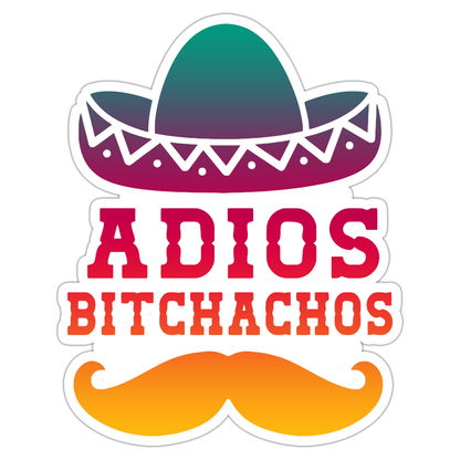 Adios Bitchachos Die Cut Sticker (1235)
