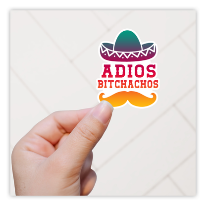 Adios Bitchachos Die Cut Sticker (1235)