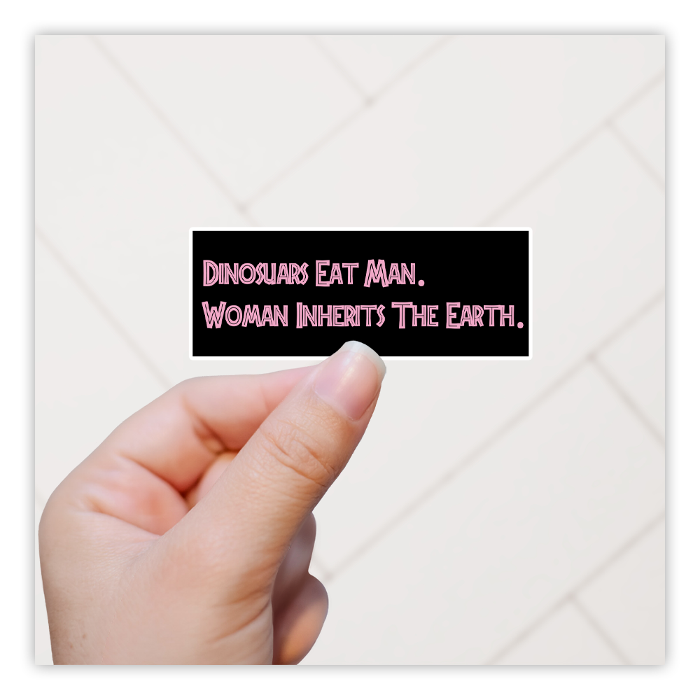 Jurassic Park Dinosaurs Eat Men Women Inherits The Earth Die Cut Sticker (1243)