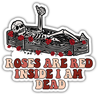 Roses Are Red Inside I Am Dead Skeleton in Coffin Roses Die Cut Sticker (1495)