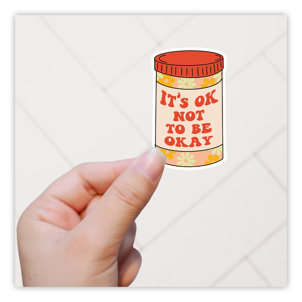 It's OK To Not Be OK Die Cut Sticker (1497)