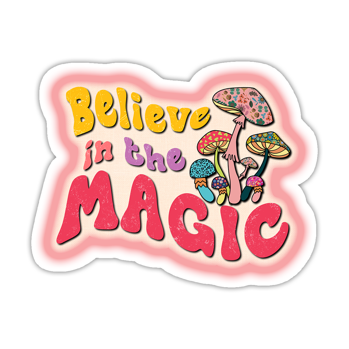 Believe In The Magic Shrooms Die Cut Sticker (1917)