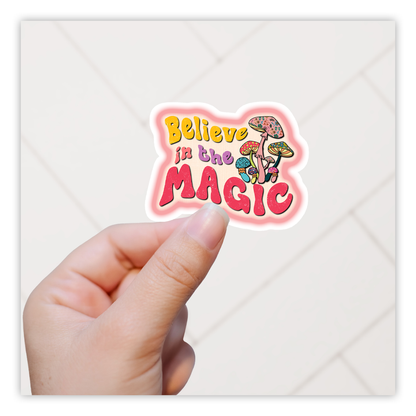 Believe In The Magic Shrooms Die Cut Sticker (1917)