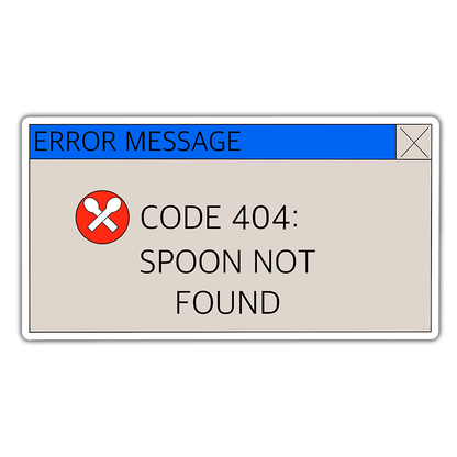 Error Message Code 404: Spoon Not Found Die Cut Sticker (2114)