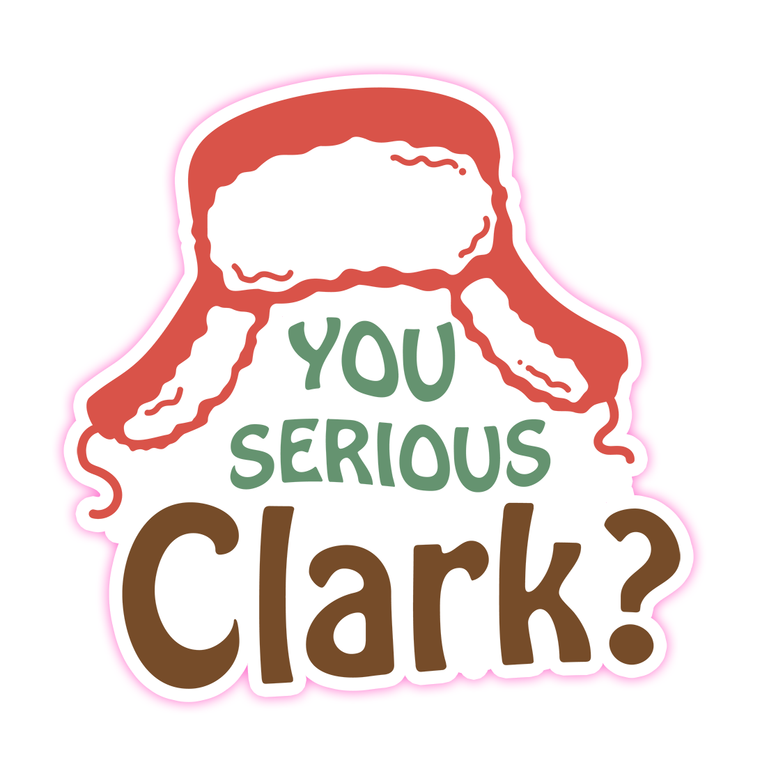 National Lampoon's Christmas Vacation You Serious Clark? Die Cut Sticker (2295)