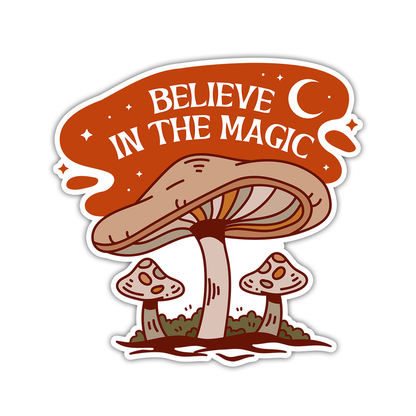 Believe in the Magic Mushrooms Die Cut Sticker (2434)