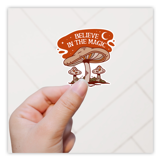 Believe in the Magic Mushrooms Die Cut Sticker (2434)