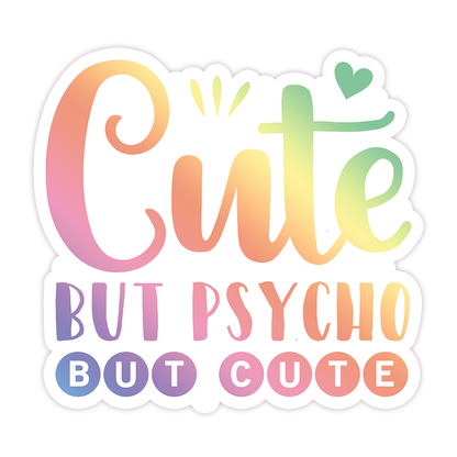 Cute But Psycho But Cute Die Cut Sticker (258)