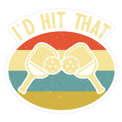 Pickleball I'd Hit That Die Cut Sticker (2743)