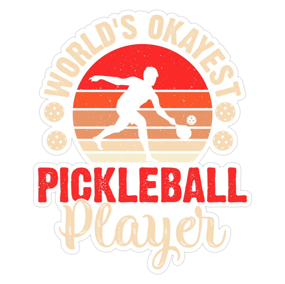 World's Okayest Pickleball Player Die Cut Sticker (2749)