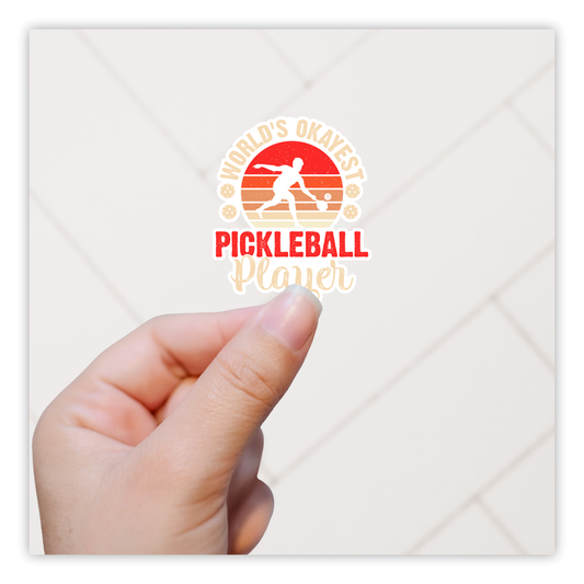 World's Okayest Pickleball Player Die Cut Sticker (2749)