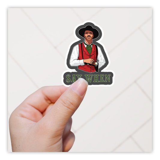 Tombstone Doc Holliday Say When Die Cut Sticker (296)