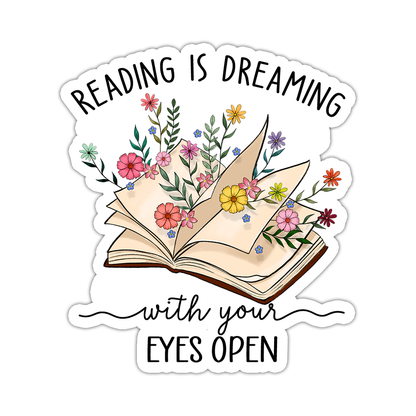 Reading Is Dreaming with Your Eyes Open Die Cut Sticker (3080)