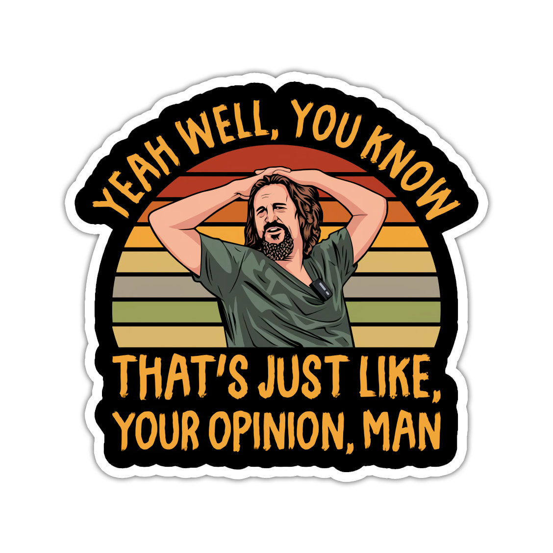 The Big Lebowski Ja, sal jy weet dit is net soos jou mening Man Die Cut Sticker (3403)