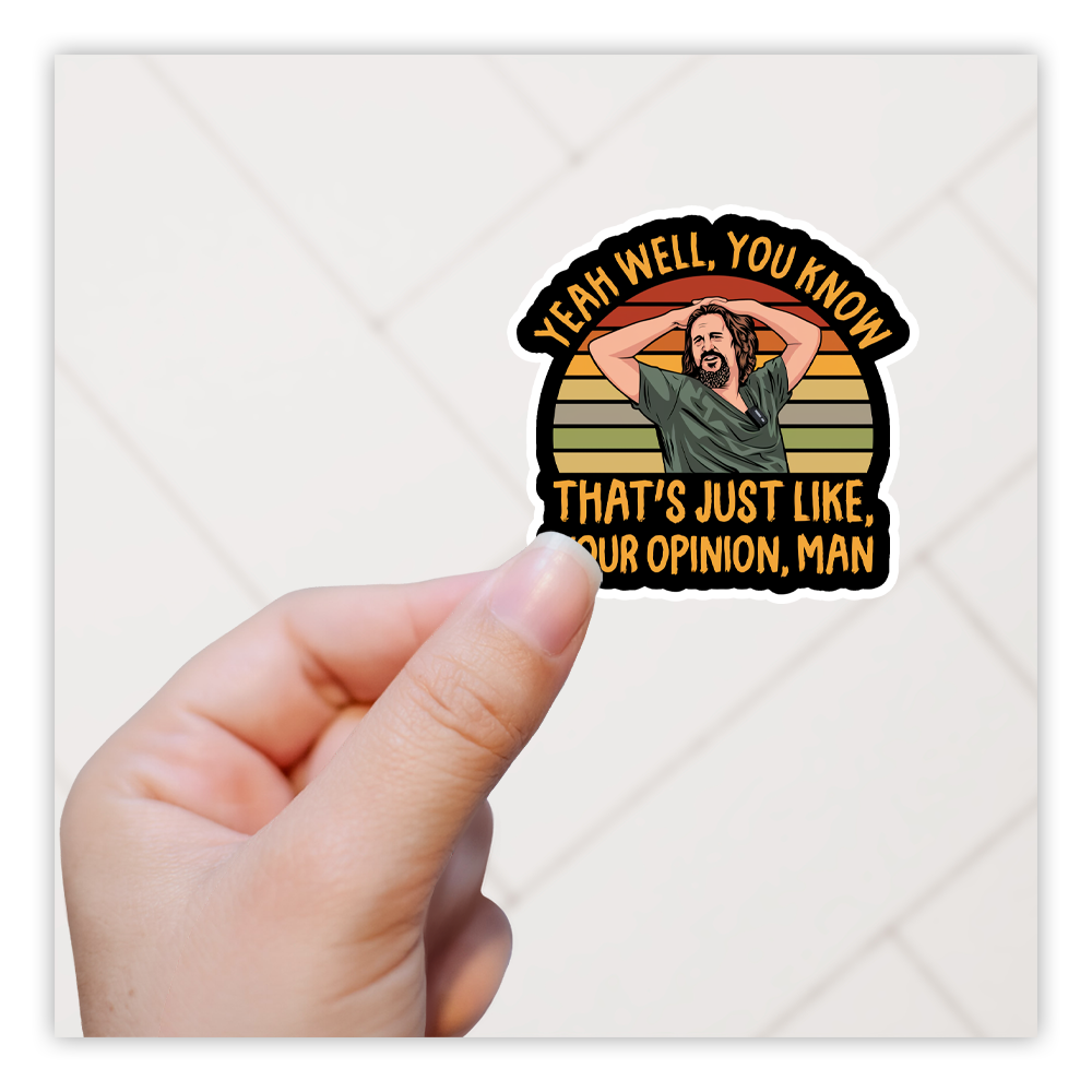 The Big Lebowski Ja, sal jy weet dit is net soos jou mening Man Die Cut Sticker (3403)