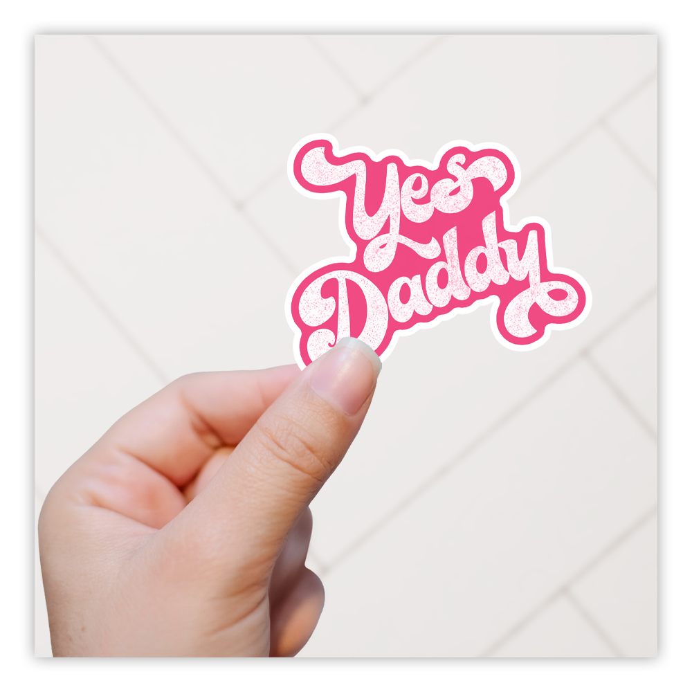 Yes Daddy Die Cut Sticker (3711)