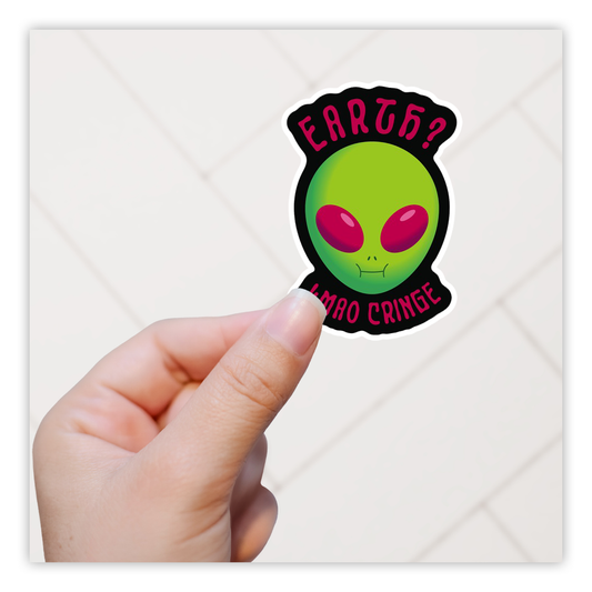 Alien Earth? LMAO Cringe Die Cut Sticker (3832)