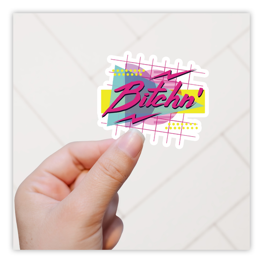 80's Bitchn' Die Cut Sticker (3889)