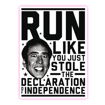 National Treasure Run Like You Stole the Declaration Of Independence Die Cut Sticker (3899)