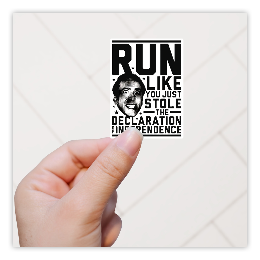 National Treasure Run Like You Stole the Declaration Of Independence Die Cut Sticker (3899)