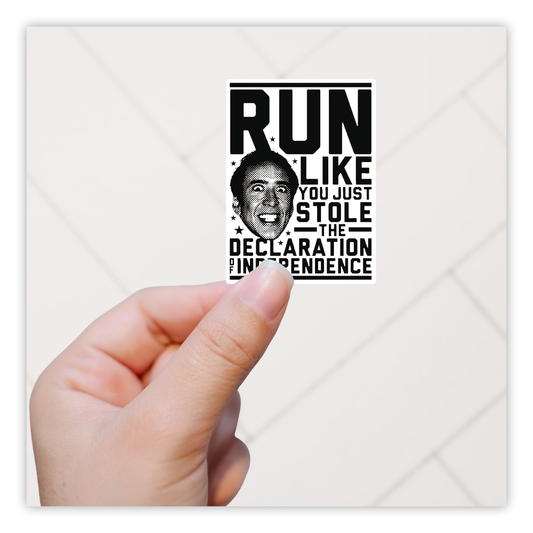 National Treasure Run Like You Stole the Declaration Of Independence Die Cut Sticker (3899)