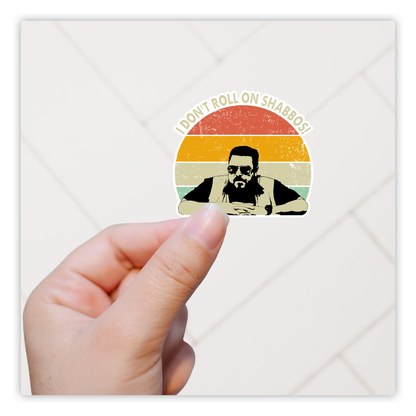 Big Lebowski Walter I Don't Roll on Shabbos Die Cut Sticker (3922)