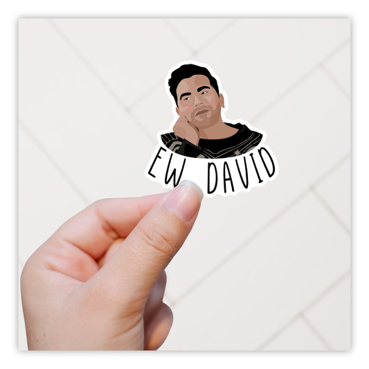 Ew, David Shitt's Creek Die Cut Sticker (4095)