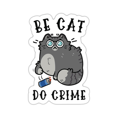 Be Cat Do Crime Die Cut Sticker (4114)