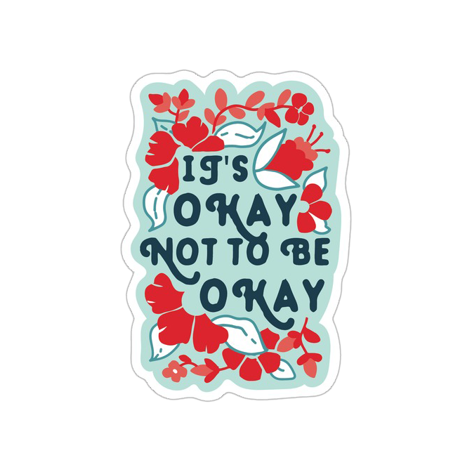 It's OK To Not Be OK Die Cut Sticker (4136)