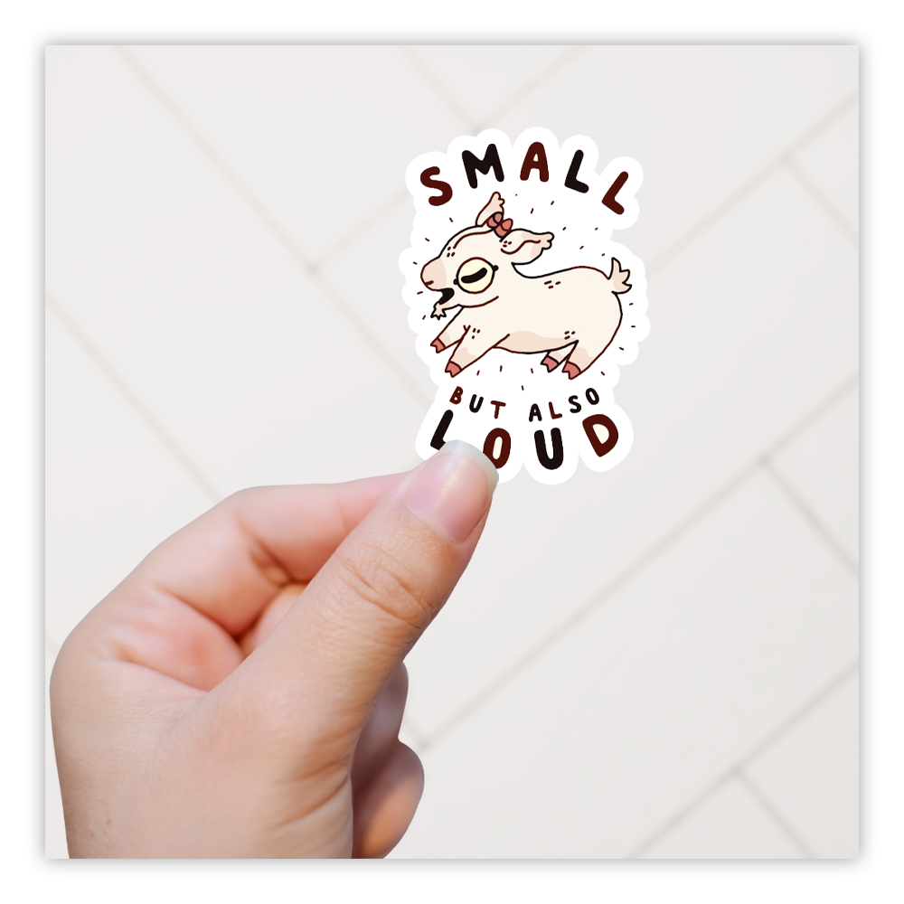 Small But Also Loud Goat Die Cut Sticker (4153)