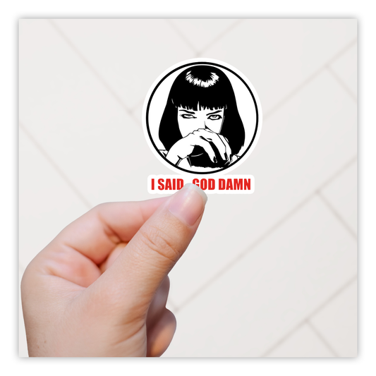 Pulp Fiction Mia Wallace I Said God Damn Die Cut Sticker (445)