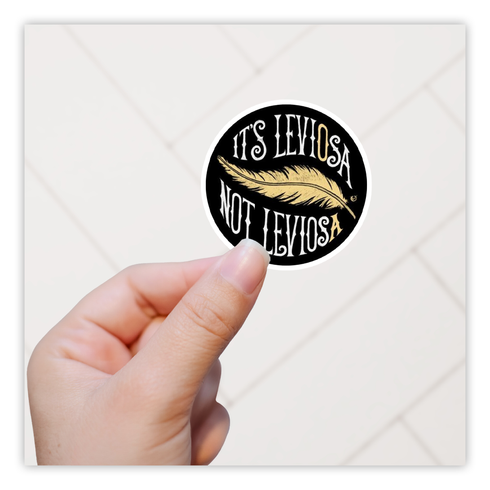 Harry Potter It's Levosa Not Leviosa Die Cut Sticker (469)