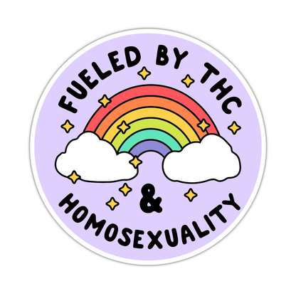 Fueled By THC & Homosexuality Die Cut Sticker (4869)