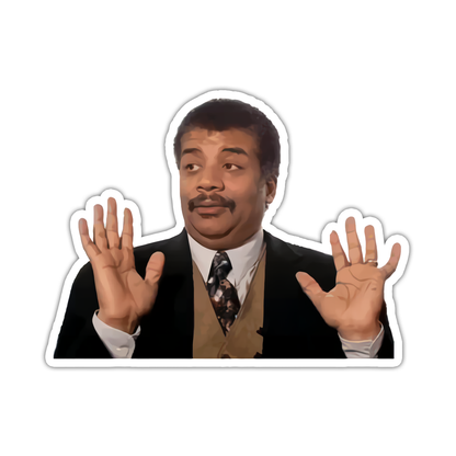 Neil deGrasse Tyson Careful Guys We Have A Badass Over Here meme Die Cut Sticker (4955)