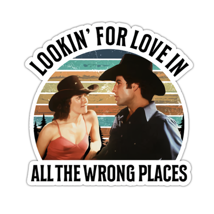 Urban Cowboy Lookin' For Love In All The Wrong Places Die Cut Sticker (4988)