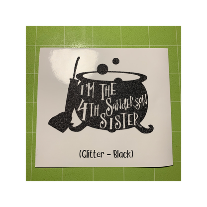 I'm The 4th Sanderson Sister Hocus Pocus Vinyl Decal Sticker