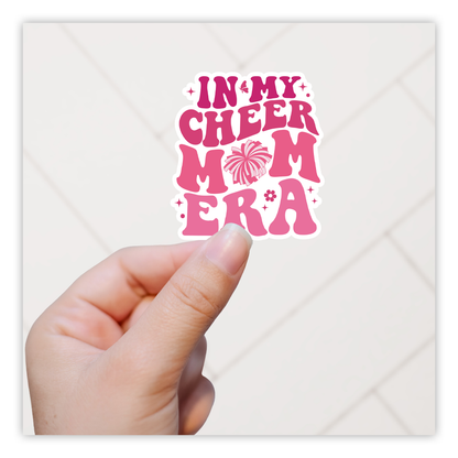 In My Cheer Mom Era Die Cut Sticker (5076)