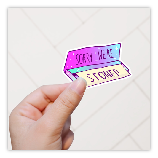 Sorry We're Stoned Rolling Papers Die Cut Sticker (5188)