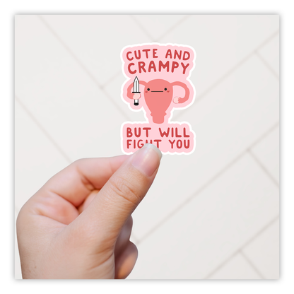 Cute And Crampy But Will Fight You Die Cut Sticker (5195)