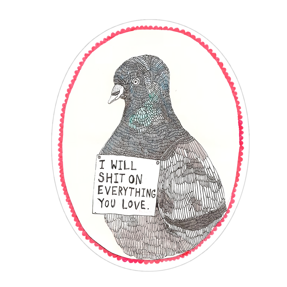 Pigeon I Will Shit On Everything You Love Die Cut Sticker (5213)