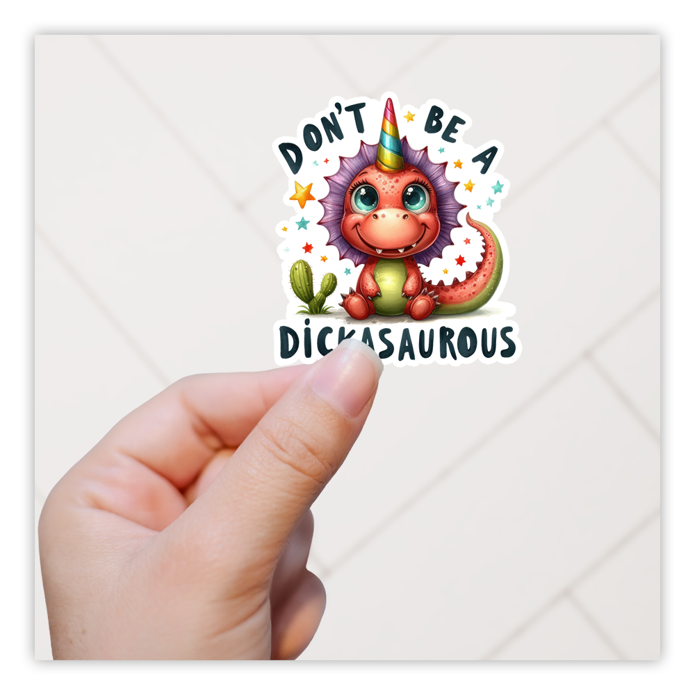 Don't Be A Dickasaurous Die Cut Sticker (5215)