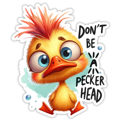 Don't Be a Pecker Head Die Cut Sticker (5219)