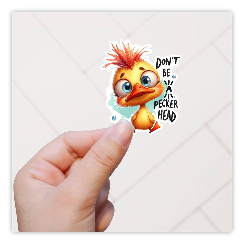 Don't Be A Pecker Head Die Cut Sticker (5219)