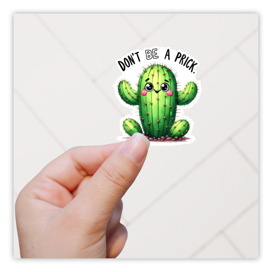 Don't Be A Prick Cactus Die Cut Sticker (5220)