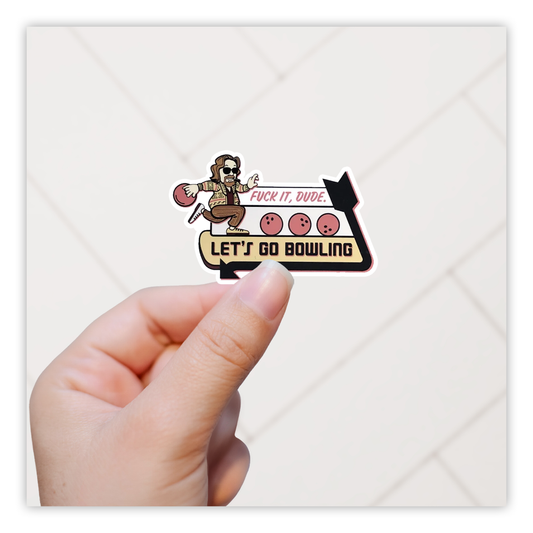 Big Lebowski Fuck It Dude Lets Go Bowling Die Cut Sticker (534)