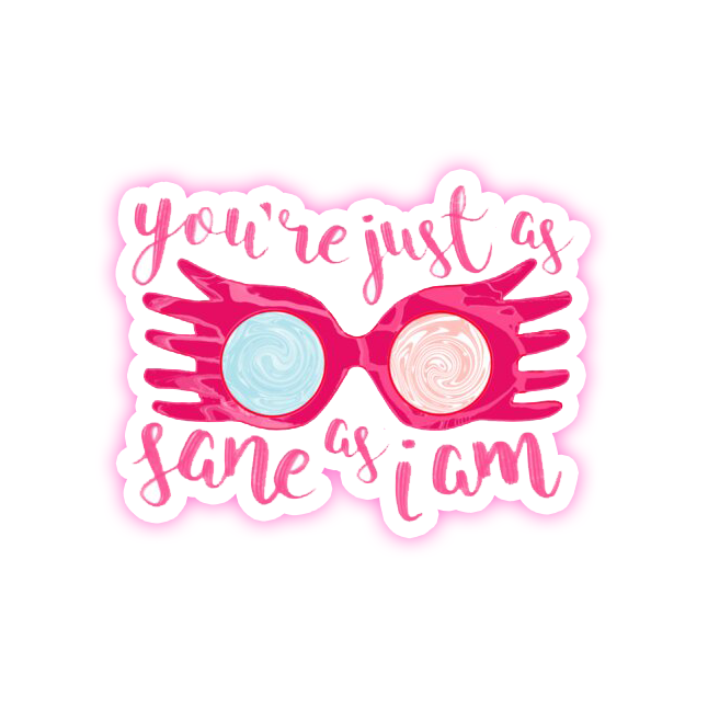 Harry Potter Luna Lovegood Glasses You're Just As Sane As I Am Die Cut Sticker (558)