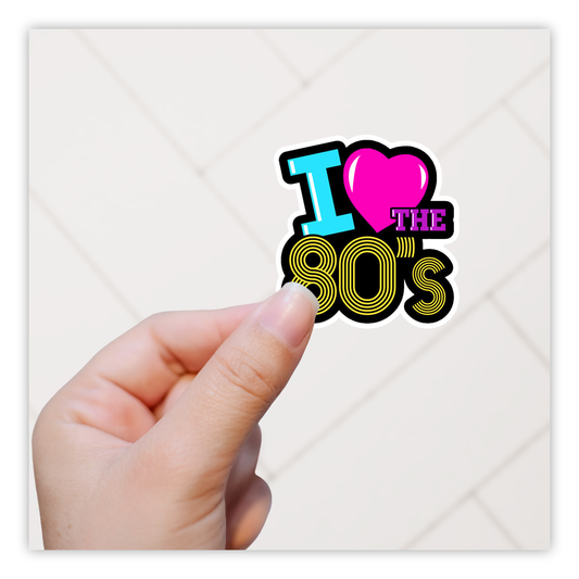 I Love The 80's Die Cut Sticker (55)